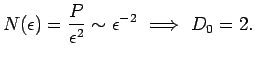 $\displaystyle N(\epsilon) = {P \over \epsilon^2} \sim \epsilon^{-2}
~\Longrightarrow ~D_0=2.$