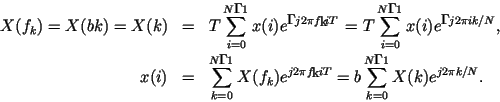 \begin{eqnarray*}
X(f_k)=X(bk)=X(k)&=&T\sum _{i=0}^{N-1} x(i)e^{-j2\pi f_k iT}=
...
...} X(f_k )e^{j2\pi f_k iT}=
b\sum _{k=0}^{N-1} X(k)e^{j2\pi k/N}.
\end{eqnarray*}