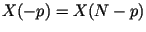 $X(-p)=X(N-p)$