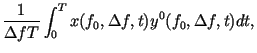 $\displaystyle \frac{1}{\Delta f T}\int_{0}^{T}x (f_0,\Delta f,t)y^0 (f_0,\Delta f,t)
dt,$