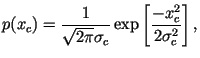 $\displaystyle p(x_c)=\frac {1}{\sqrt{2\pi} \sigma_c } \exp \left[ \frac{-x_c^2}{2
\sigma_c^2} \right],$
