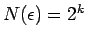 $N(\epsilon) = 2^k$