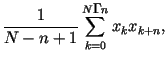$\displaystyle \frac {1}{N-n+1}\sum_{k=0}^{N-n}
x_k x_{k+n},$