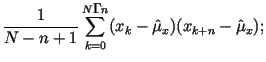 $\displaystyle \frac {1}{N-n+1}\sum_{k=0}^{N-n}
(x_k-\hat{\mu}_x) (x_{k+n}-\hat{\mu}_x);$