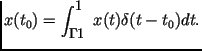 $\displaystyle x(t_0)=\int _{-\infty }^{\infty } x(t)\delta (t-t_0)dt.$
