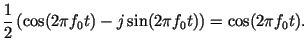 $\displaystyle \frac{1}{2}\left( \cos (2\pi f_0 t)-j\sin (2\pi
f_0 t)\right) = \cos (2\pi f_0 t).$