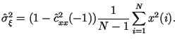 $\displaystyle \hat {\sigma} ^2_{\xi}=(1-\hat {c}^2_{xx}(-1))\frac {1}{N-1}\sum_{i=1}^N
x^2(i).$
