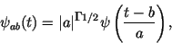 \begin{displaymath}
\psi_{ab}(t)=\vert a\vert^{-1/2}\psi \left(\frac{t-b}{a}\right),
\end{displaymath}