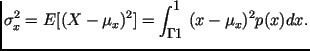 $\displaystyle \sigma_x^2=E[(X-\mu_x)^2]= \int ^{\infty }_{-\infty }
(x-\mu_x)^2p(x)dx.$